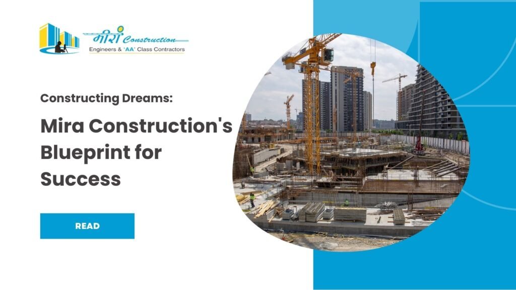 Constructing Dreams: Mira Construction’s Blueprint for Success